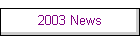 2003 News