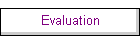 Evaluation
